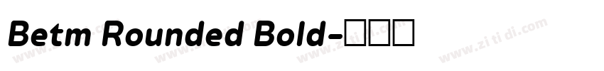 Betm Rounded Bold字体转换